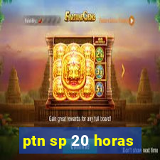 ptn sp 20 horas