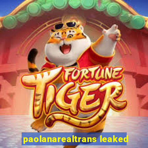 paolanarealtrans leaked