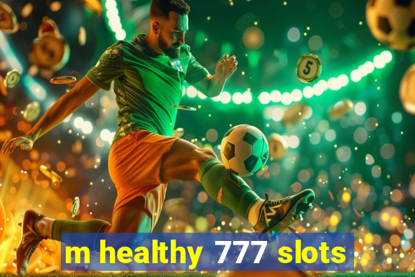 m healthy 777 slots