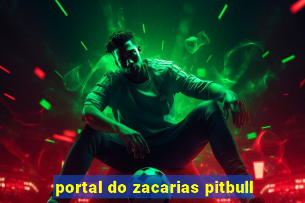 portal do zacarias pitbull