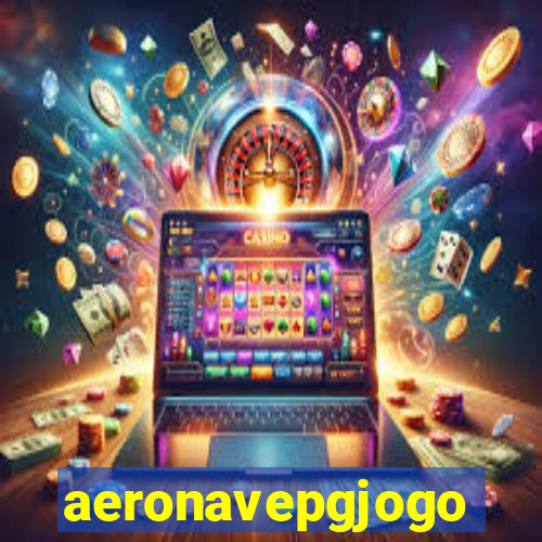 aeronavepgjogo