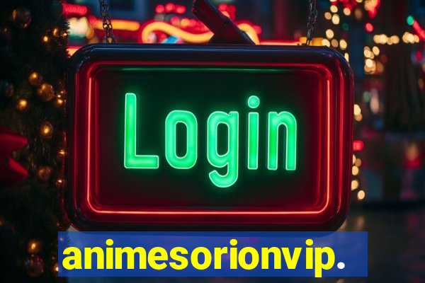 animesorionvip.net