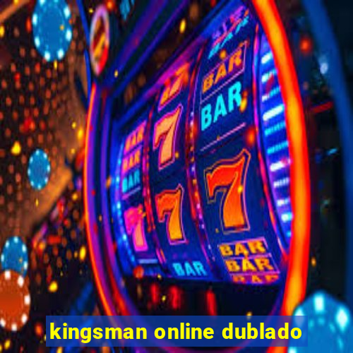 kingsman online dublado