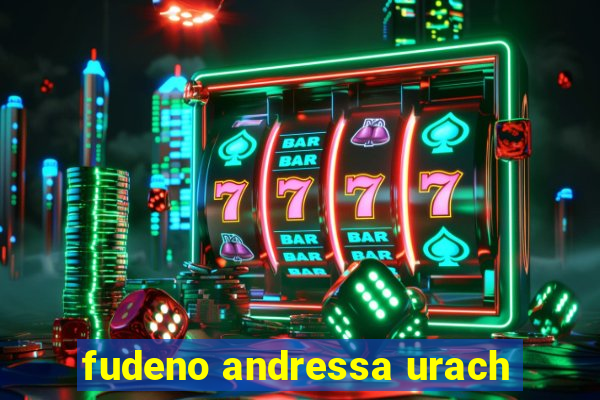 fudeno andressa urach