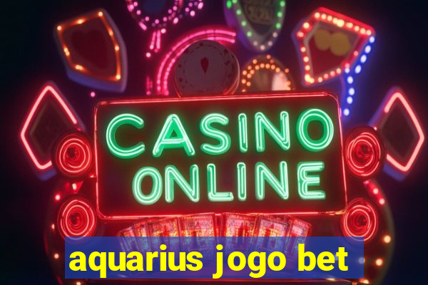 aquarius jogo bet