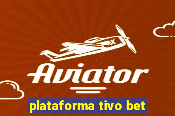 plataforma tivo bet