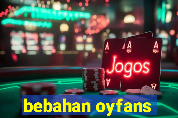 bebahan oyfans