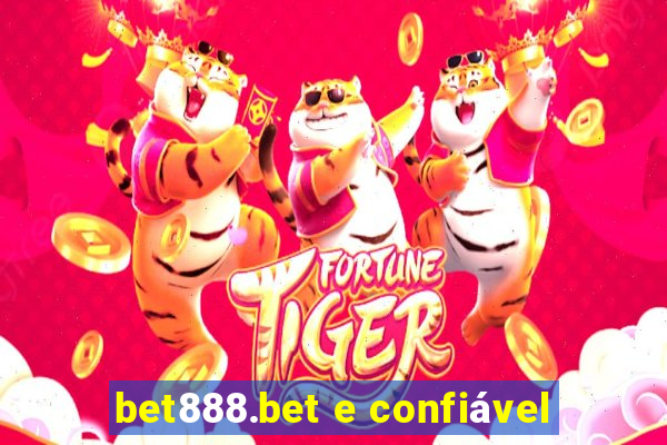 bet888.bet e confiável