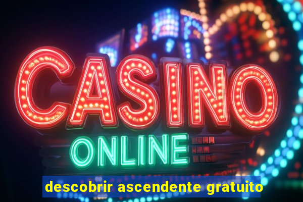 descobrir ascendente gratuito