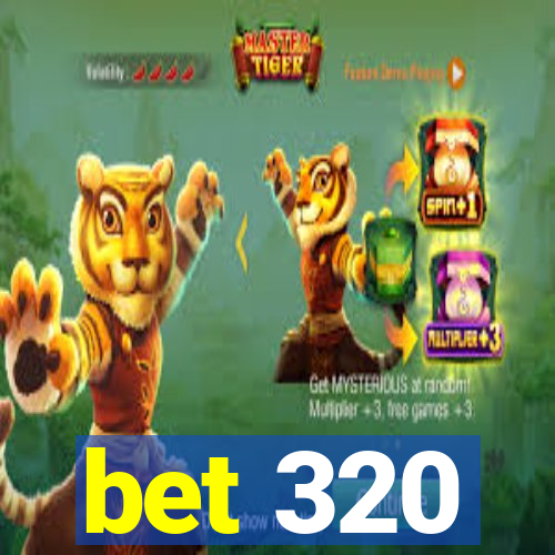 bet 320