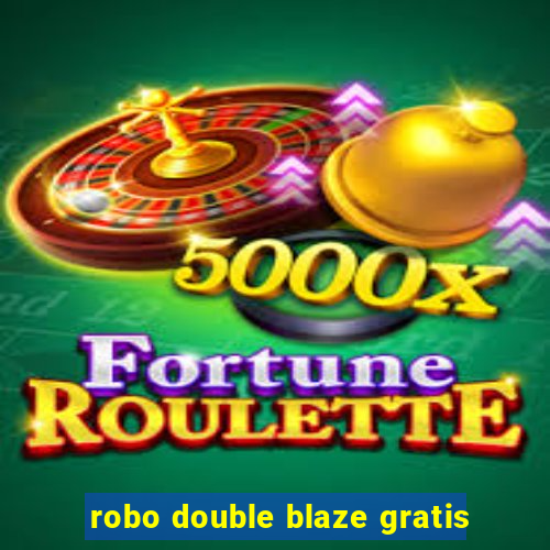 robo double blaze gratis