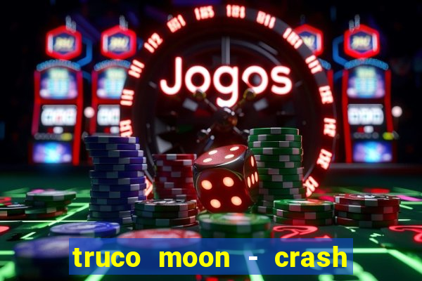 truco moon - crash & poker