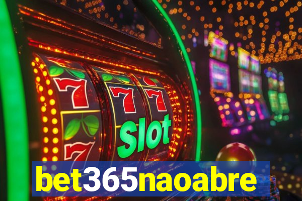 bet365naoabre