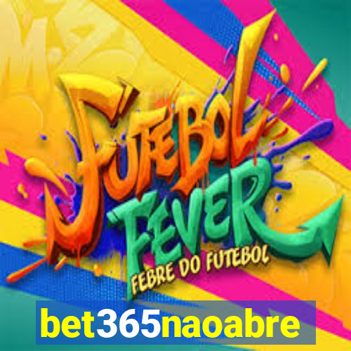 bet365naoabre