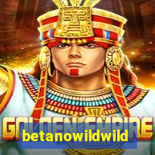 betanowildwild