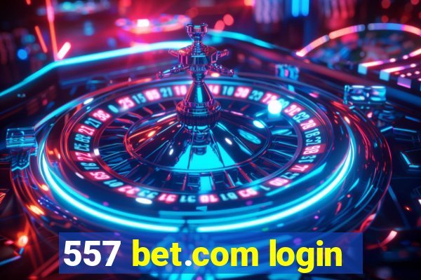 557 bet.com login