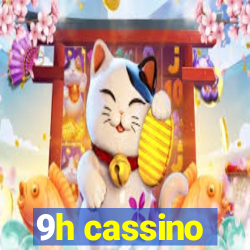 9h cassino