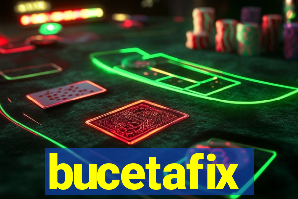 bucetafix