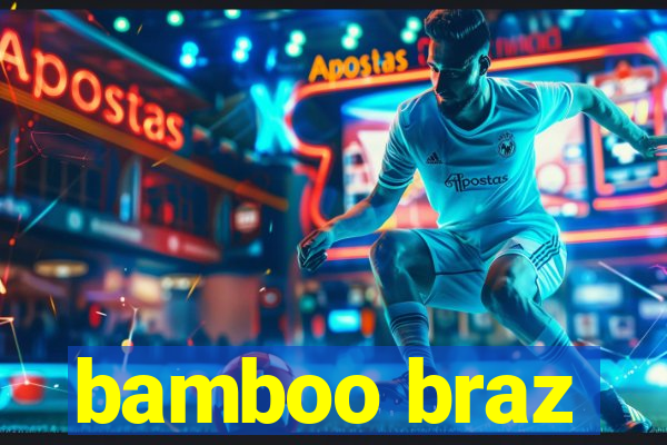 bamboo braz