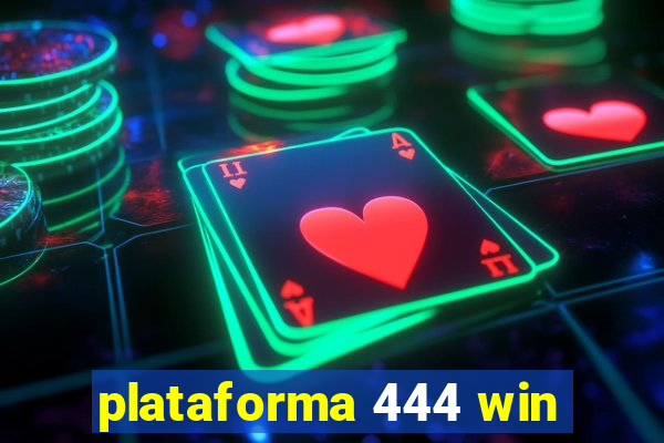 plataforma 444 win