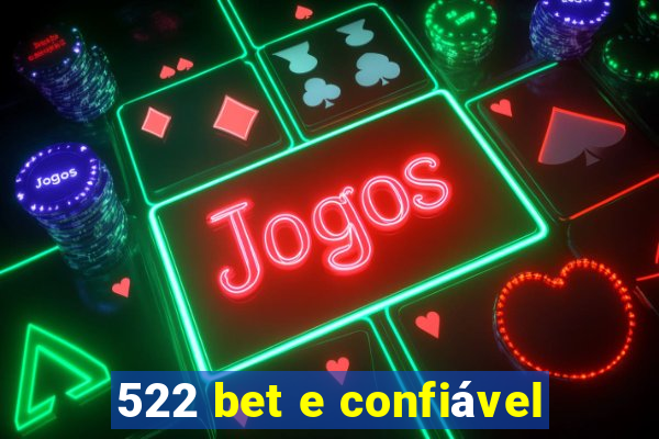 522 bet e confiável