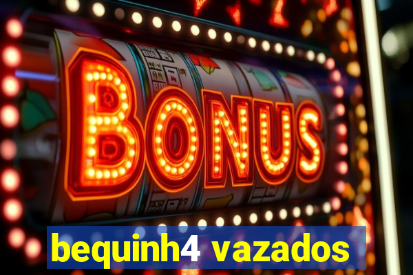 bequinh4 vazados