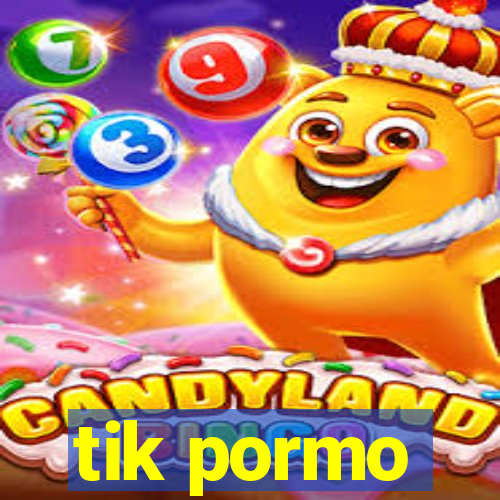 tik pormo