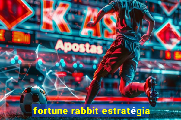 fortune rabbit estratégia