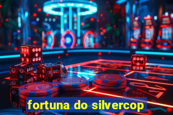 fortuna do silvercop