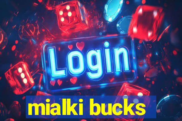 mialki bucks