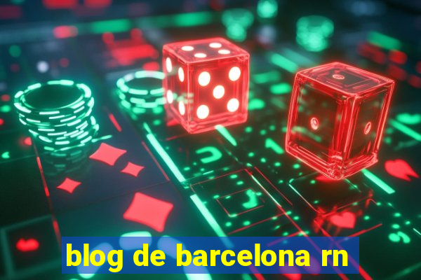 blog de barcelona rn