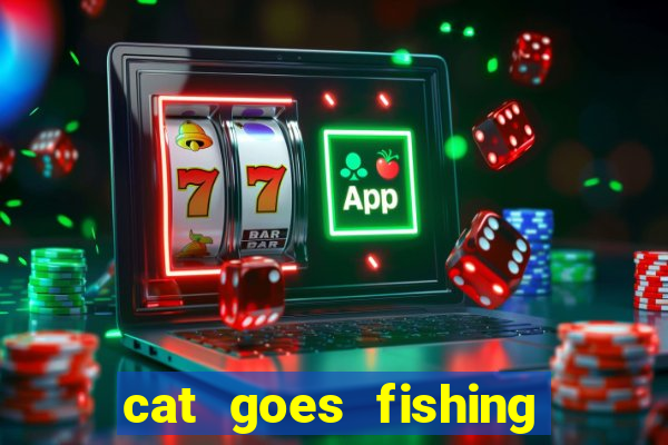 cat goes fishing free download