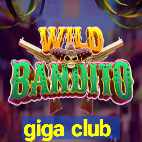 giga club