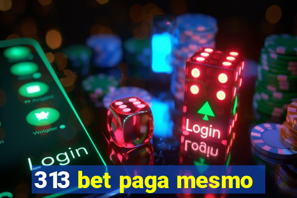 313 bet paga mesmo