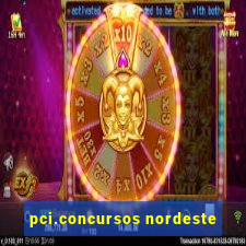 pci.concursos nordeste