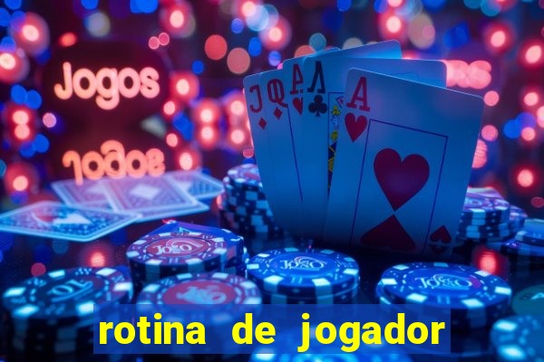 rotina de jogador de futebol