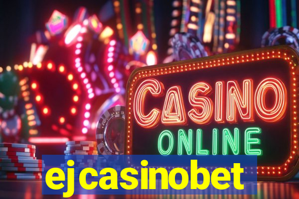 ejcasinobet