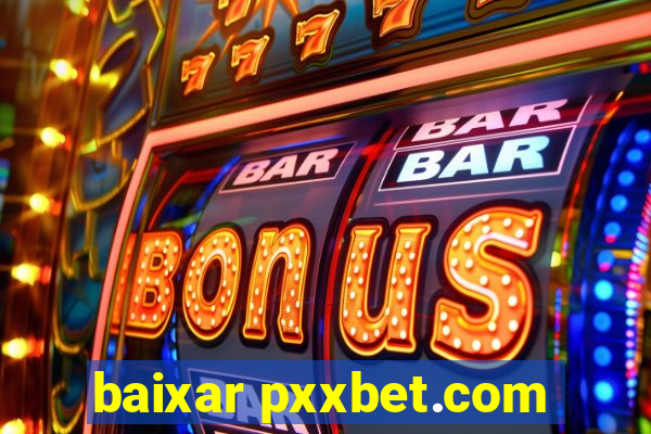 baixar pxxbet.com