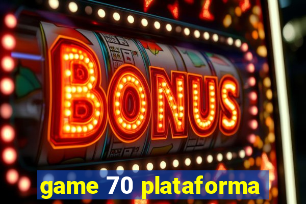 game 70 plataforma