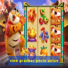 cine gracher porto uniao