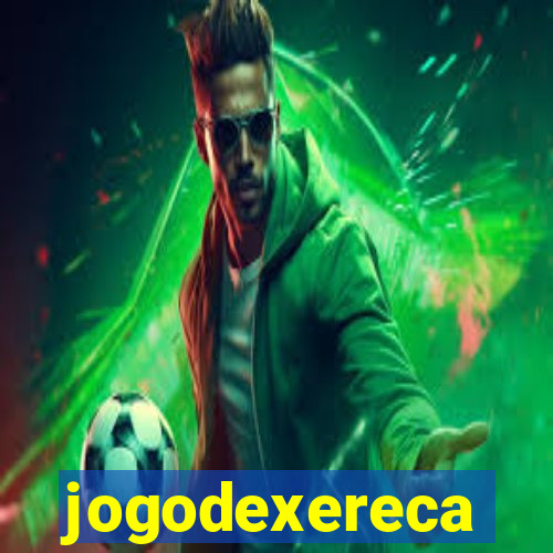 jogodexereca