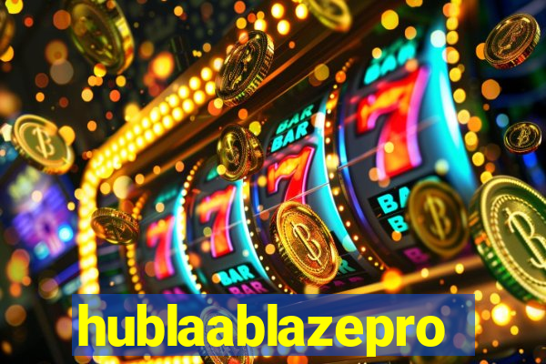 hublaablazepro