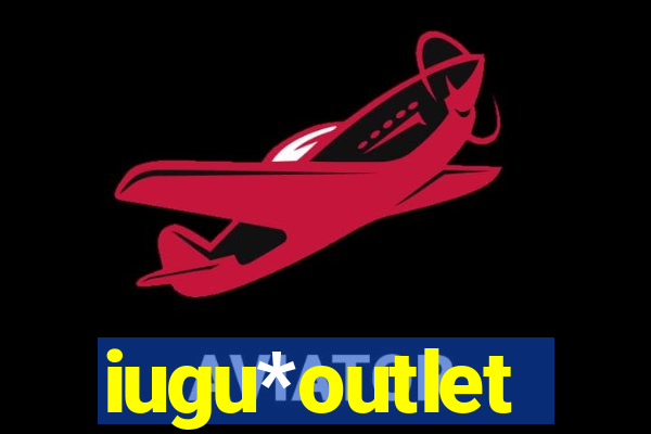 iugu*outlet