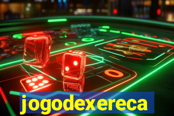 jogodexereca