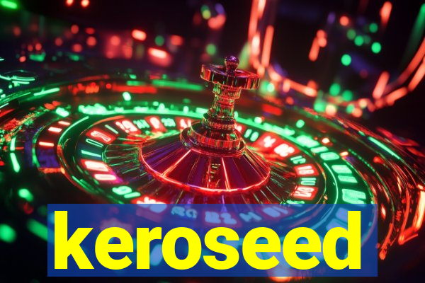 keroseed