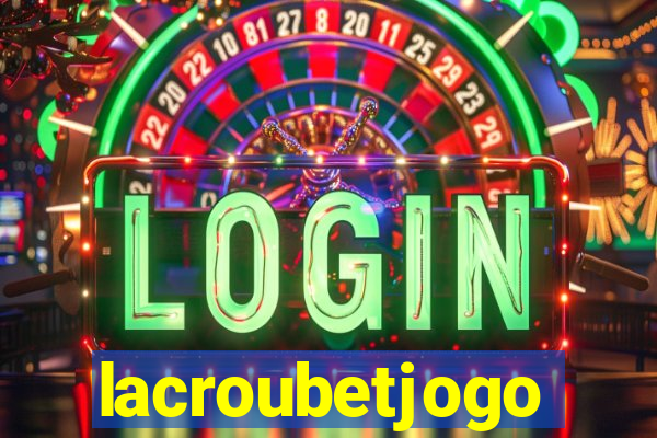 lacroubetjogo