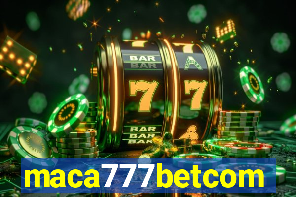 maca777betcom