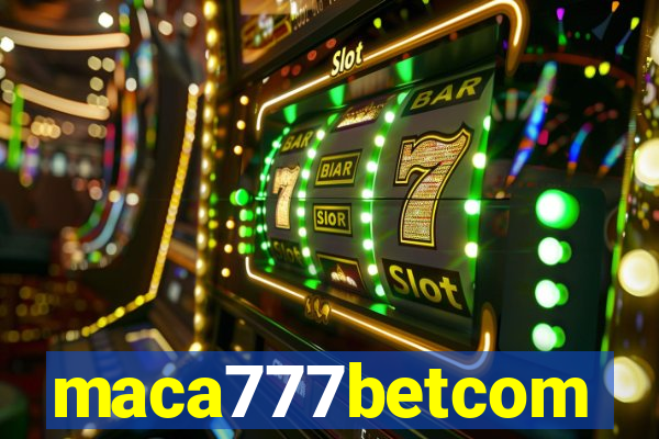 maca777betcom