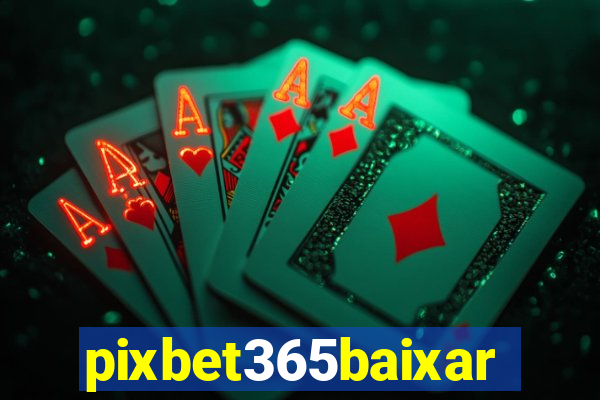 pixbet365baixar