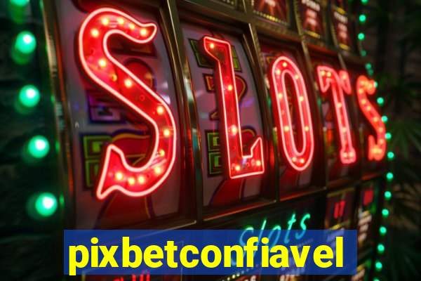 pixbetconfiavel